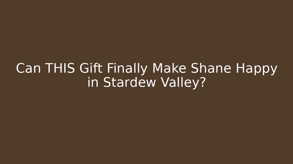 Can THIS Gift Finally Make Shane Happy in Stardew Valley?
