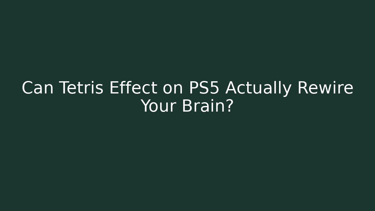 Can Tetris Effect on PS5 Actually Rewire Your Brain?