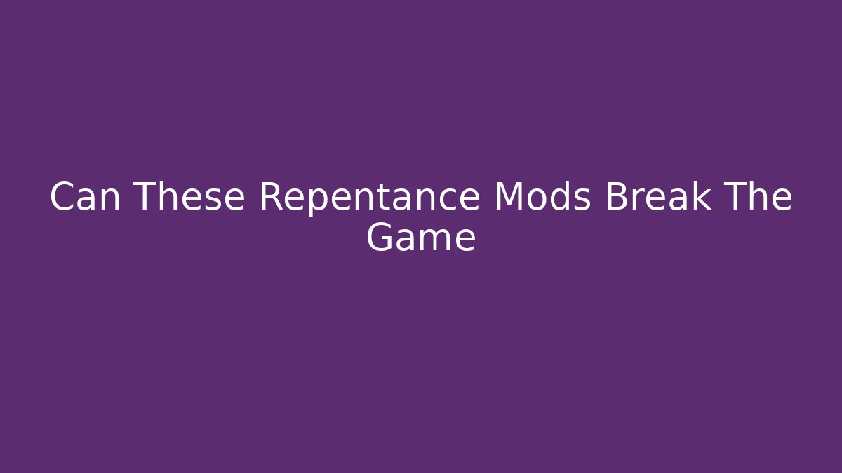 Can These Repentance Mods Break The Game - Critter Realm