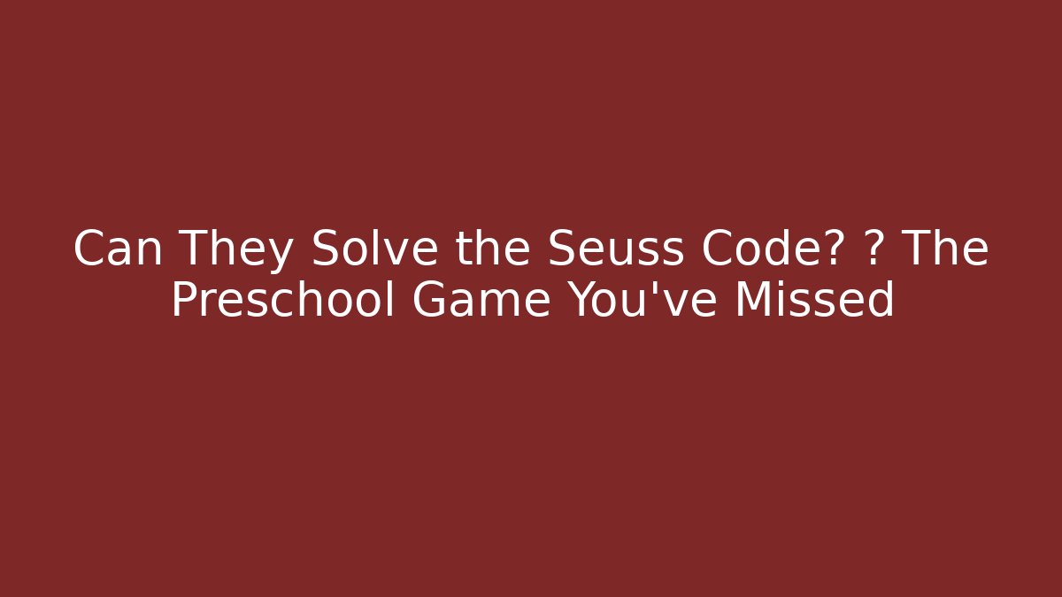 Can They Solve the Seuss Code? 🧩 The Preschool Game You've Missed