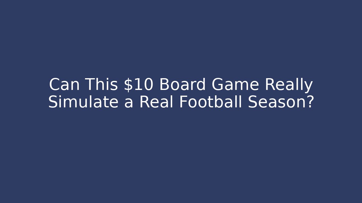 Can This $10 Board Game Really Simulate a Real Football Season?
