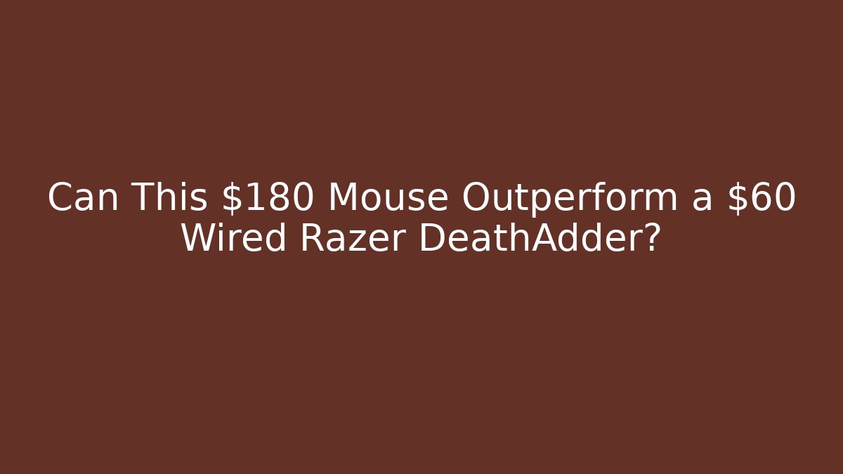 Can This $180 Mouse Outperform a $60 Wired Razer DeathAdder? - Critter Realm