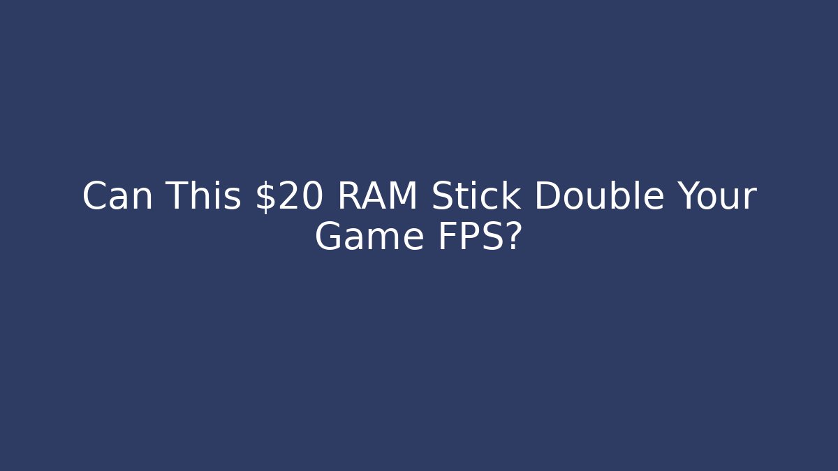 Can This $20 RAM Stick Double Your Game FPS? - Critter Realm