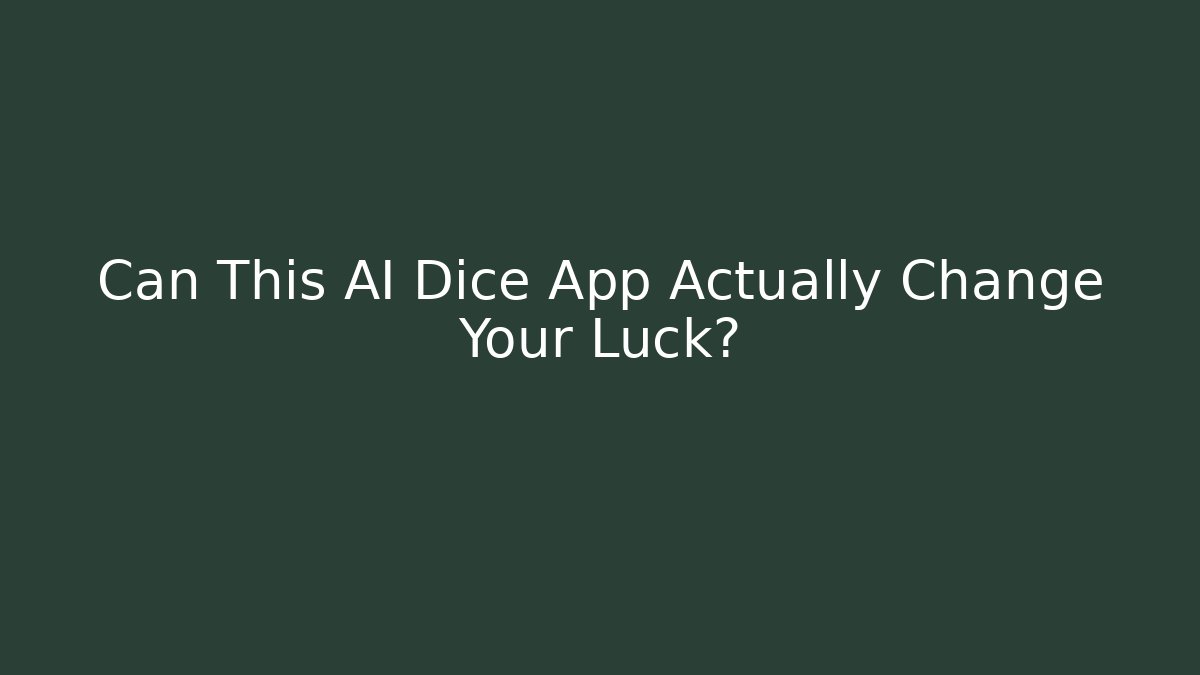 Can This AI Dice App Actually Change Your Luck?