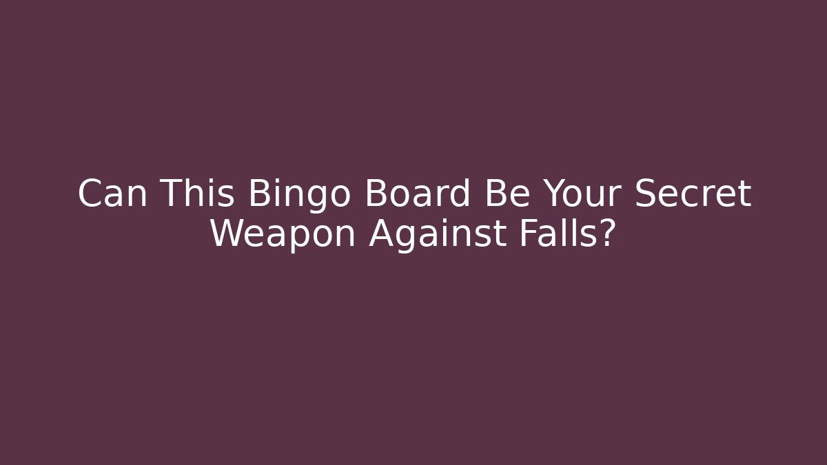 Can This Bingo Board Be Your Secret Weapon Against Falls?