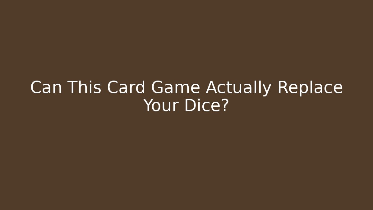 Can This Card Game Actually Replace Your Dice?