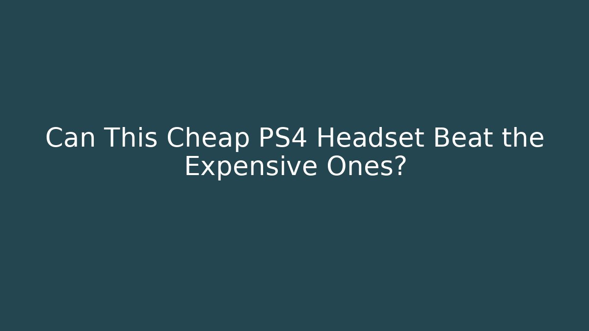 Can This Cheap PS4 Headset Beat the Expensive Ones?
