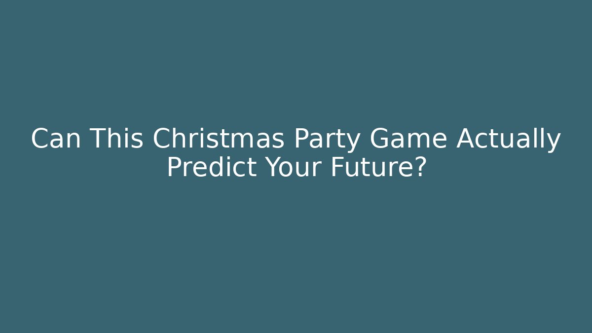 Can This Christmas Party Game Actually Predict Your Future?