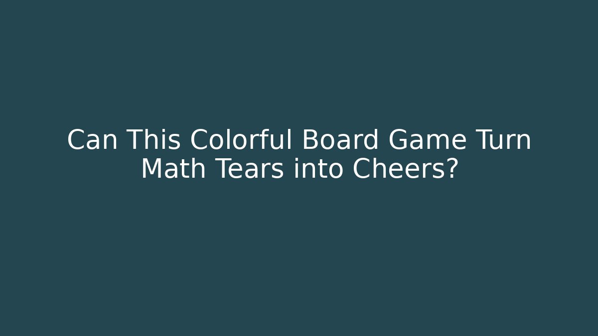 Can This Colorful Board Game Turn Math Tears into Cheers?