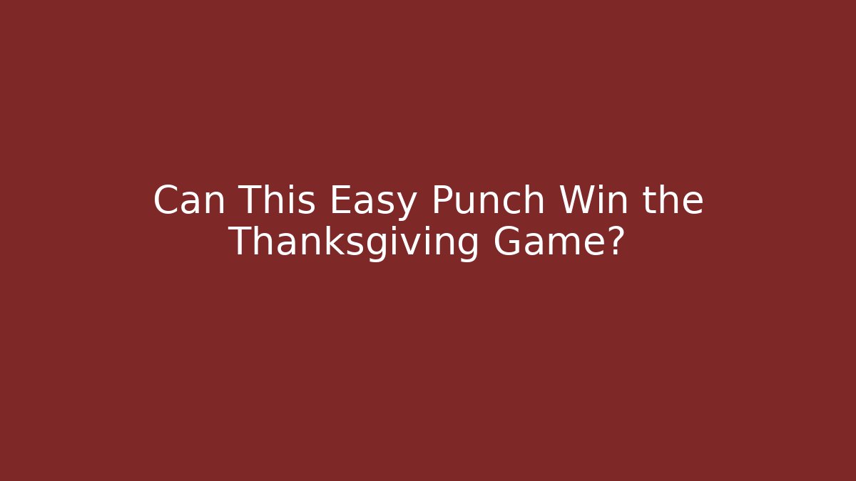 Can This Easy Punch Win the Thanksgiving Game?