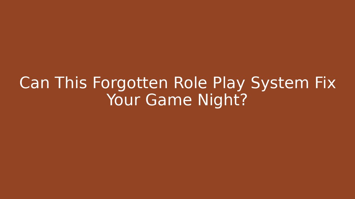 Can This Forgotten Role Play System Fix Your Game Night?