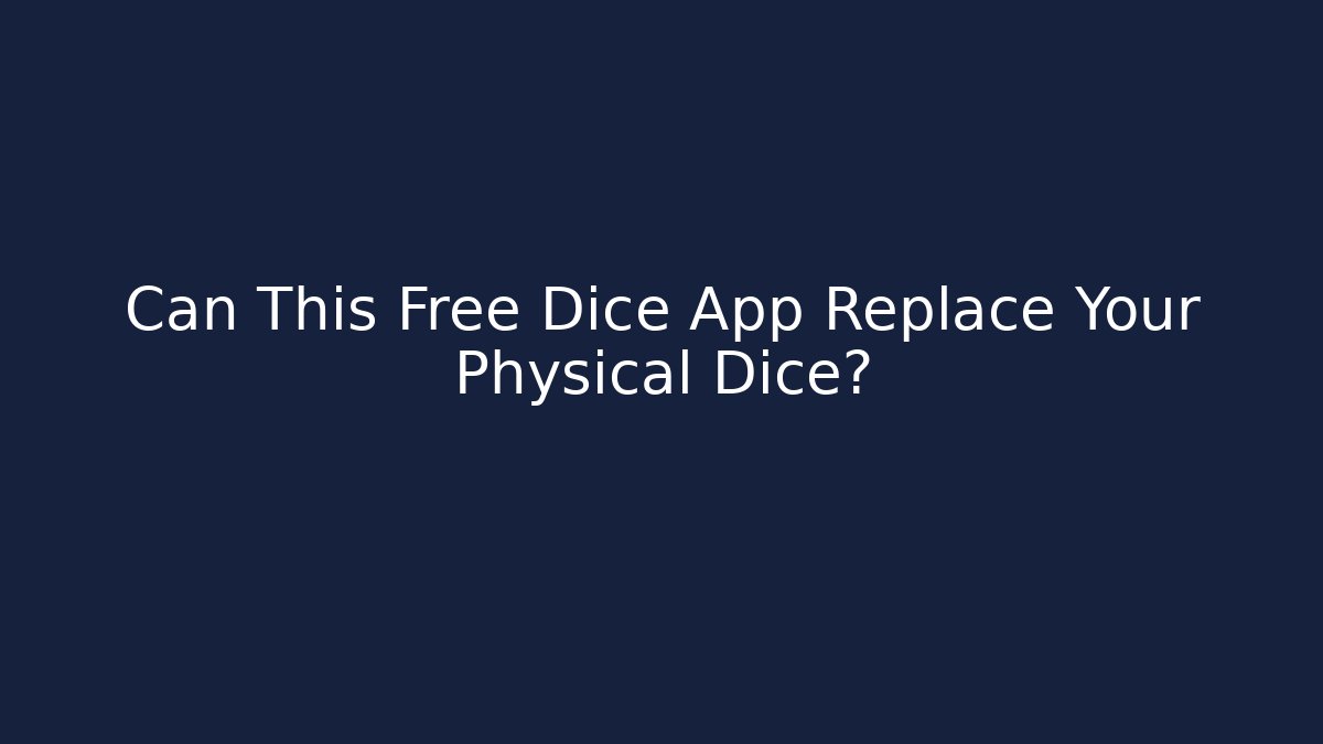 Can This Free Dice App Replace Your Physical Dice?