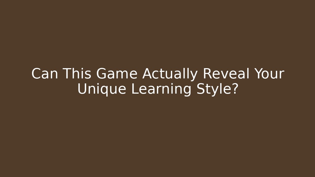 Can This Game Actually Reveal Your Unique Learning Style?