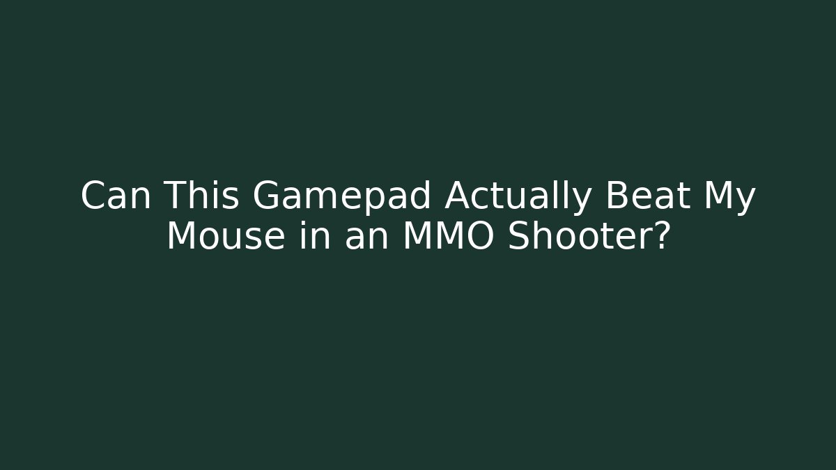 Can This Gamepad Actually Beat My Mouse in an MMO Shooter?