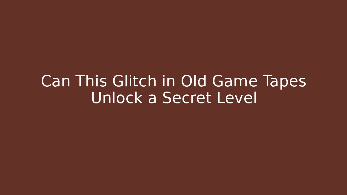 Can This Glitch in Old Game Tapes Unlock a Secret Level