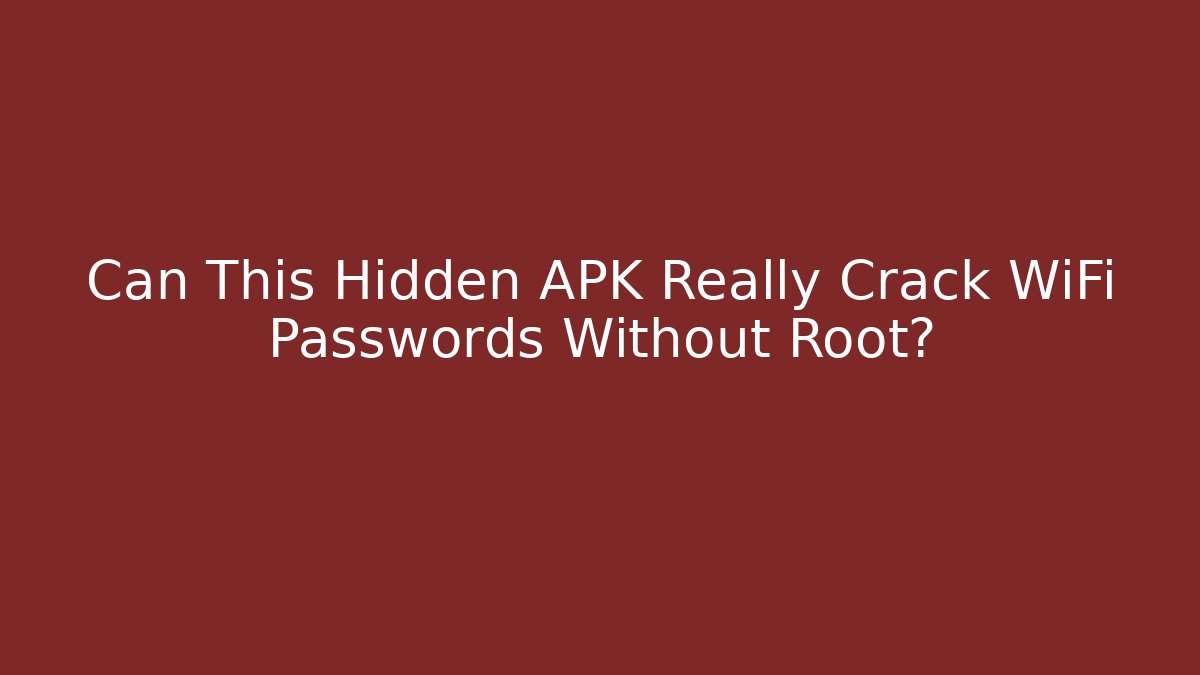 Can This Hidden APK Really Crack WiFi Passwords Without Root?