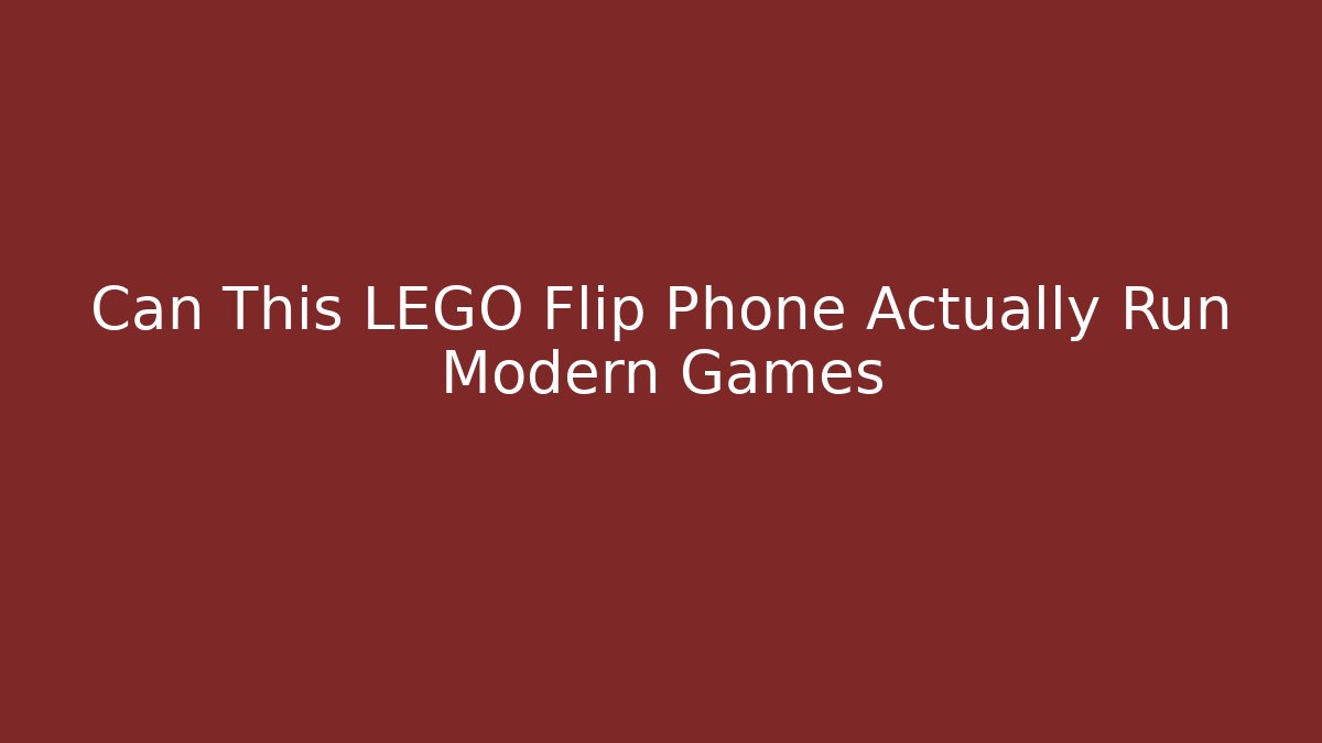 Can This LEGO Flip Phone Actually Run Modern Games