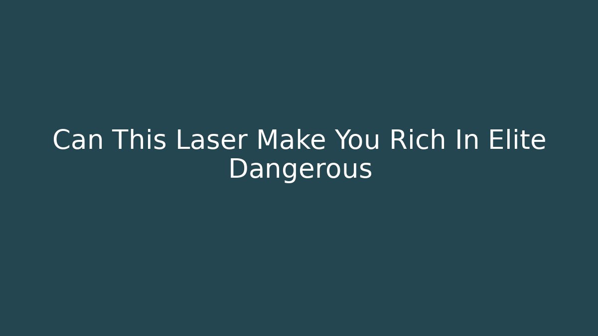 Can This Laser Make You Rich In Elite Dangerous