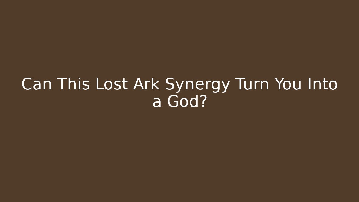 Can This Lost Ark Synergy Turn You Into a God? - Critter Realm