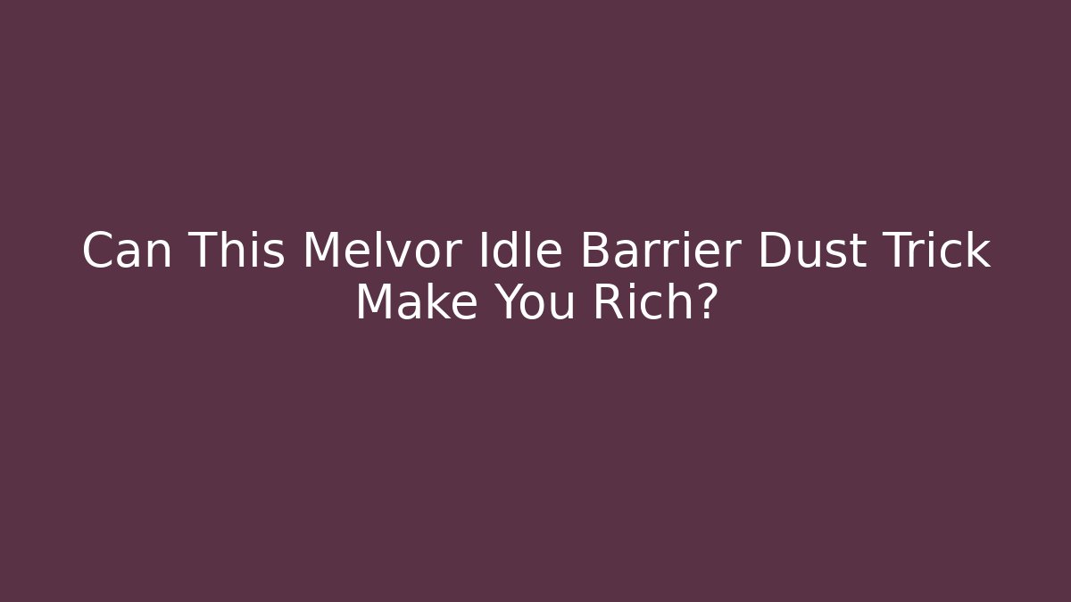 Can This Melvor Idle Barrier Dust Trick Make You Rich? - Critter Realm