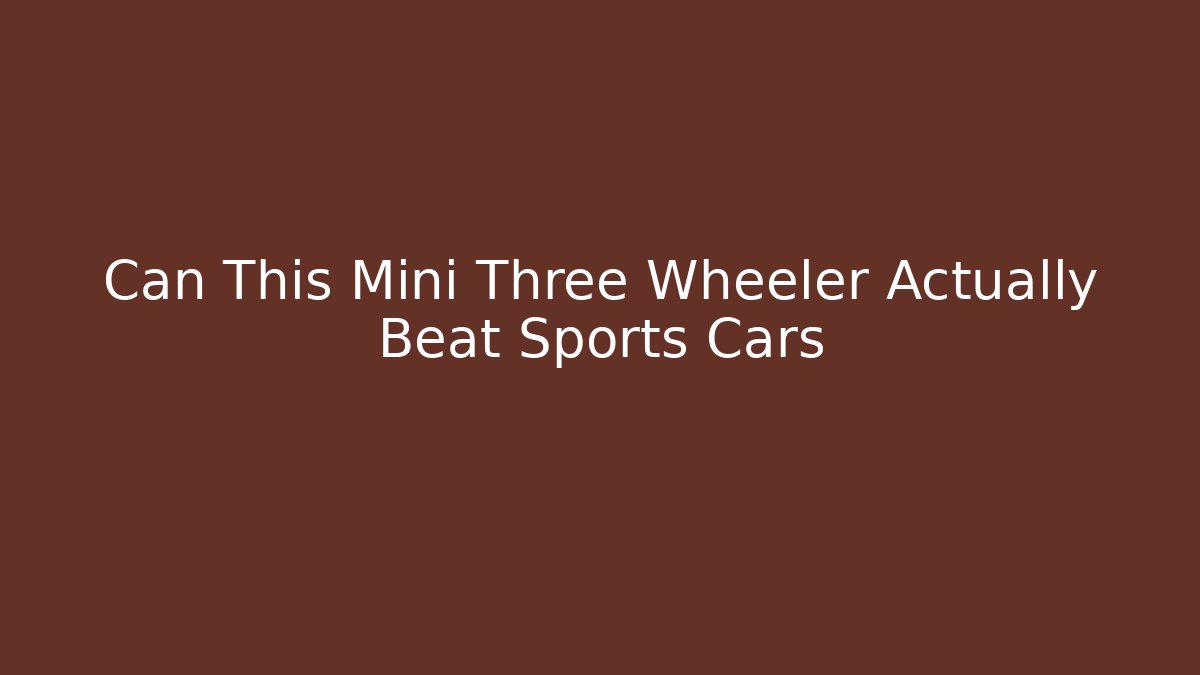 Can This Mini Three Wheeler Actually Beat Sports Cars