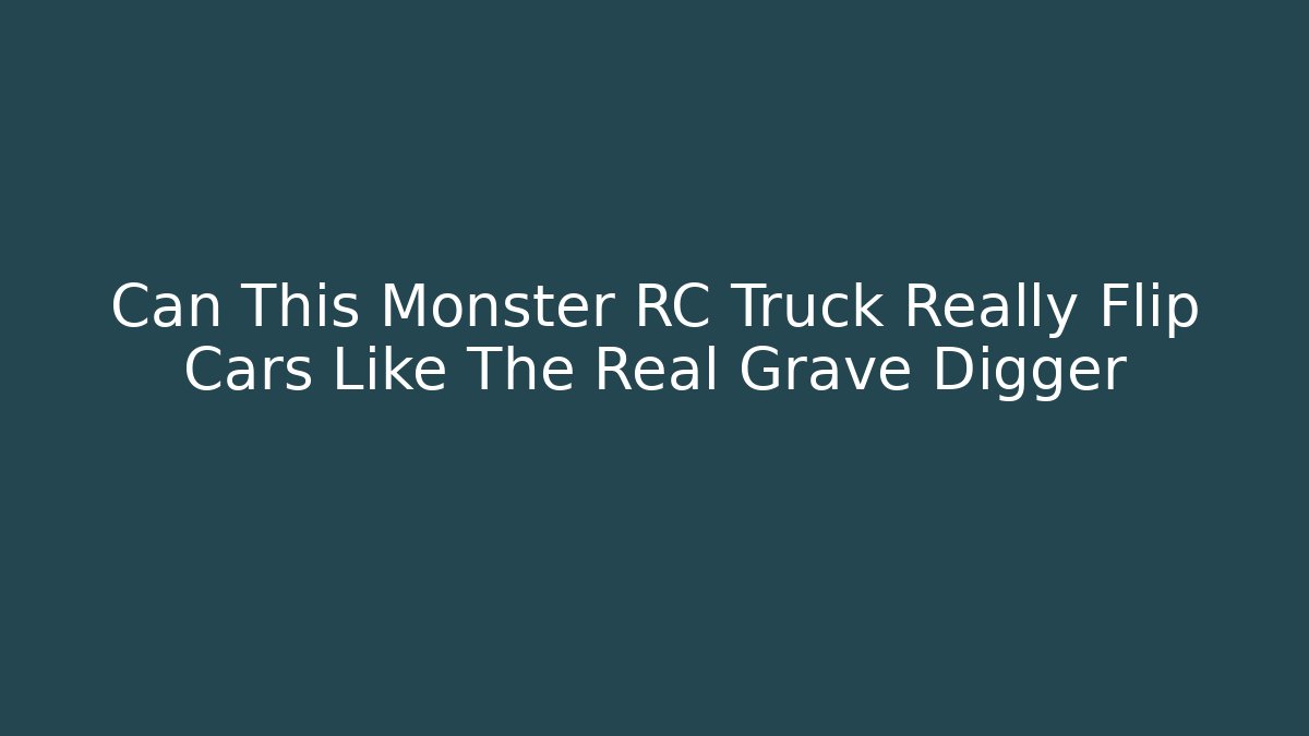 Can This Monster RC Truck Really Flip Cars Like The Real Grave Digger