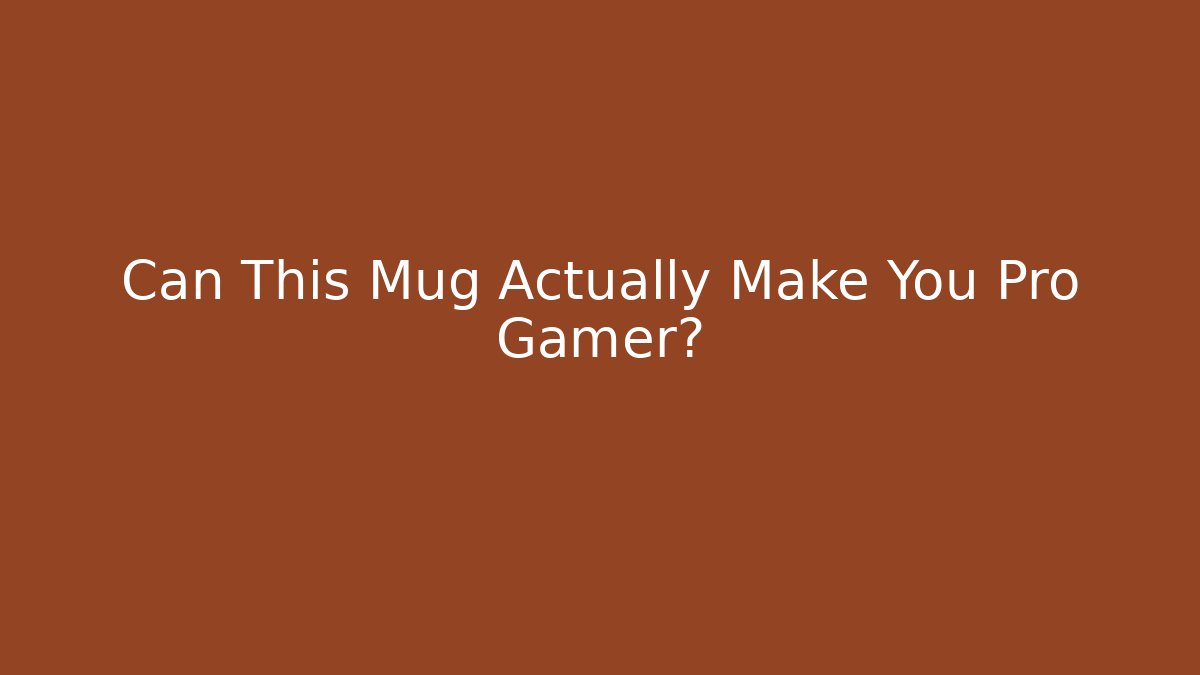 Can This Mug Actually Make You Pro Gamer?