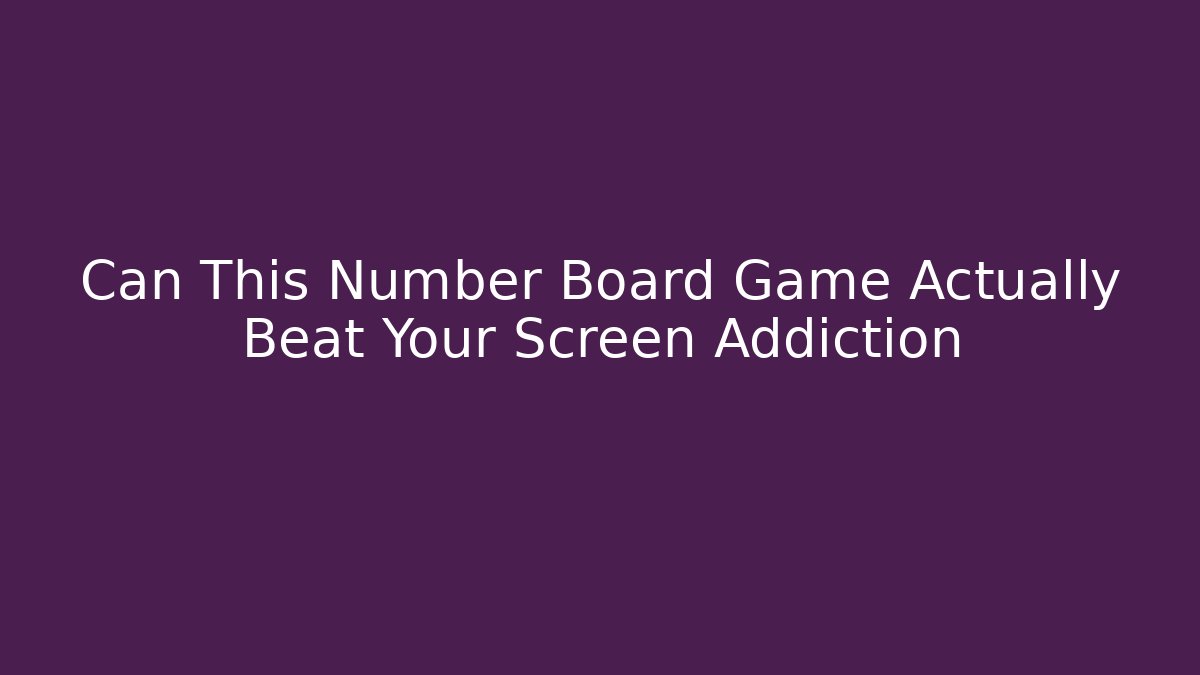 Can This Number Board Game Actually Beat Your Screen Addiction