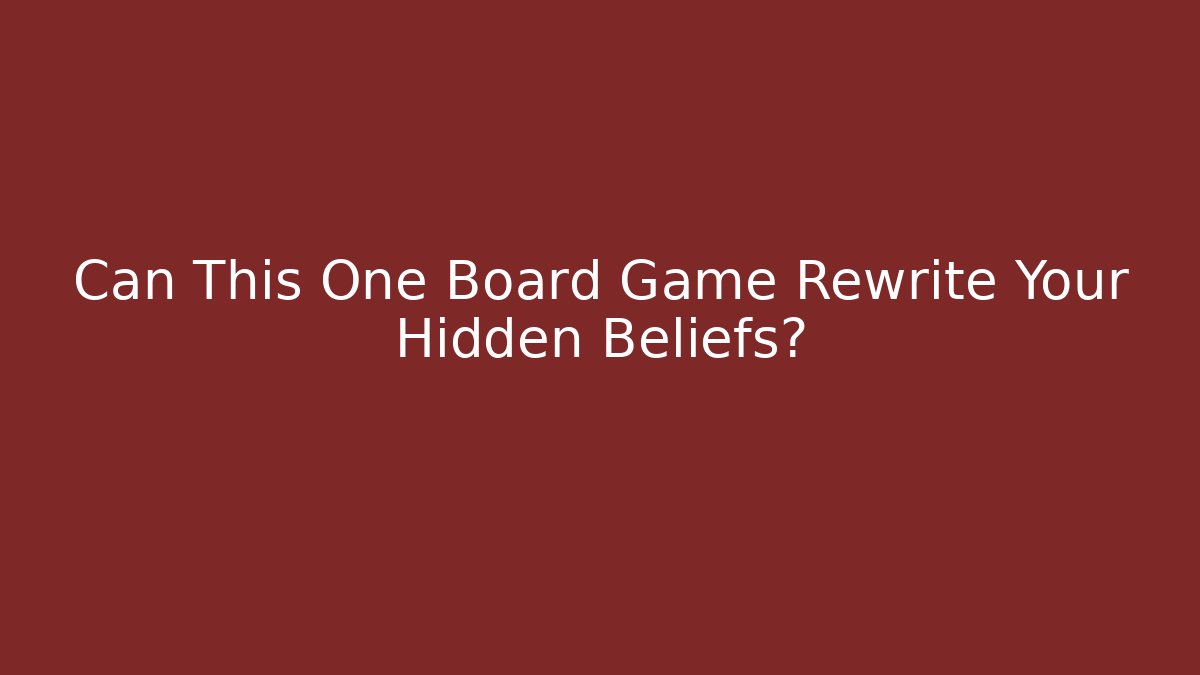Can This One Board Game Rewrite Your Hidden Beliefs?
