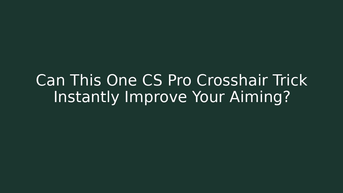 Can This One CS Pro Crosshair Trick Instantly Improve Your Aiming?