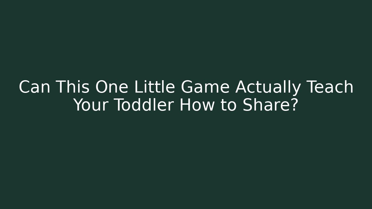 Can This One Little Game Actually Teach Your Toddler How to Share?