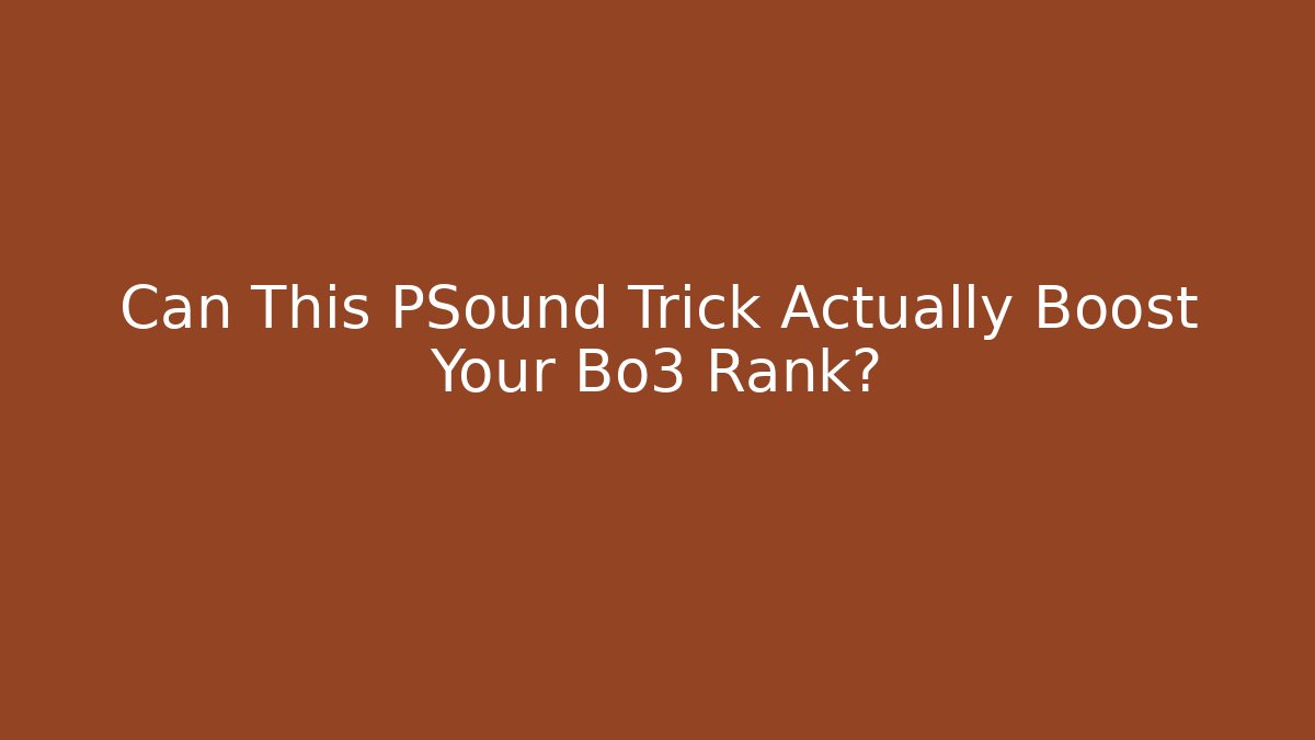 Can This PSound Trick Actually Boost Your Bo3 Rank? - Critter Realm