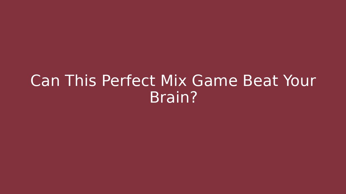 Can This Perfect Mix Game Beat Your Brain?