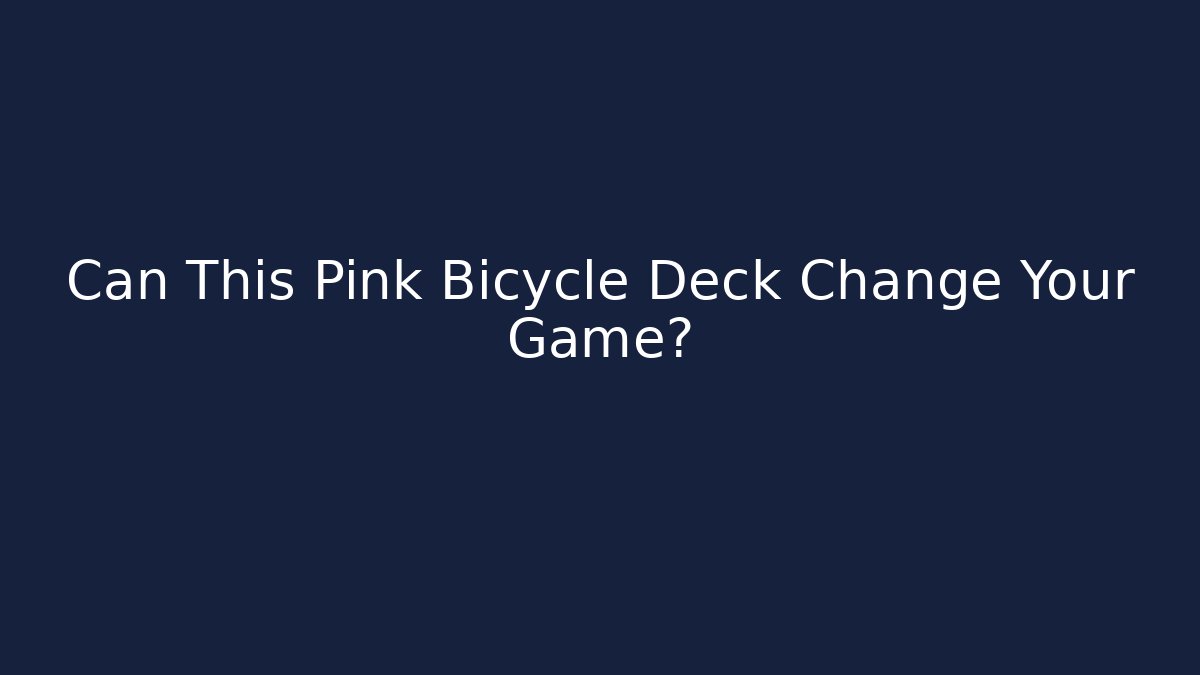 Can This Pink Bicycle Deck Change Your Game? - Critter Realm