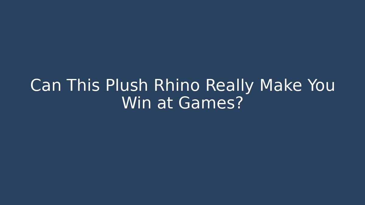 Can This Plush Rhino Really Make You Win at Games?