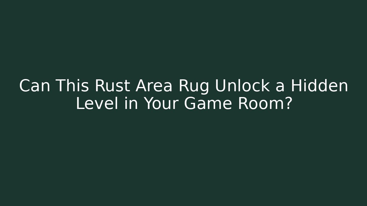 Can This Rust Area Rug Unlock a Hidden Level in Your Game Room?