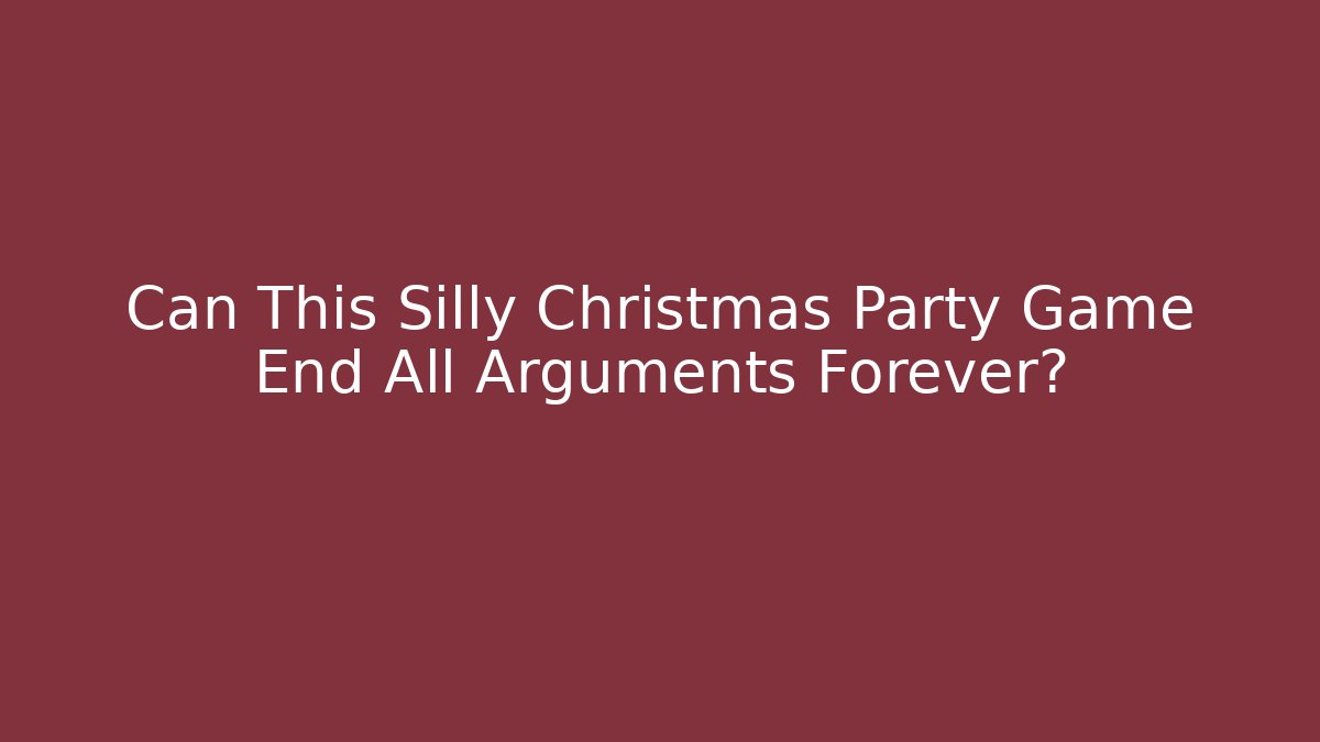 Can This Silly Christmas Party Game End All Arguments Forever? - Critter Realm