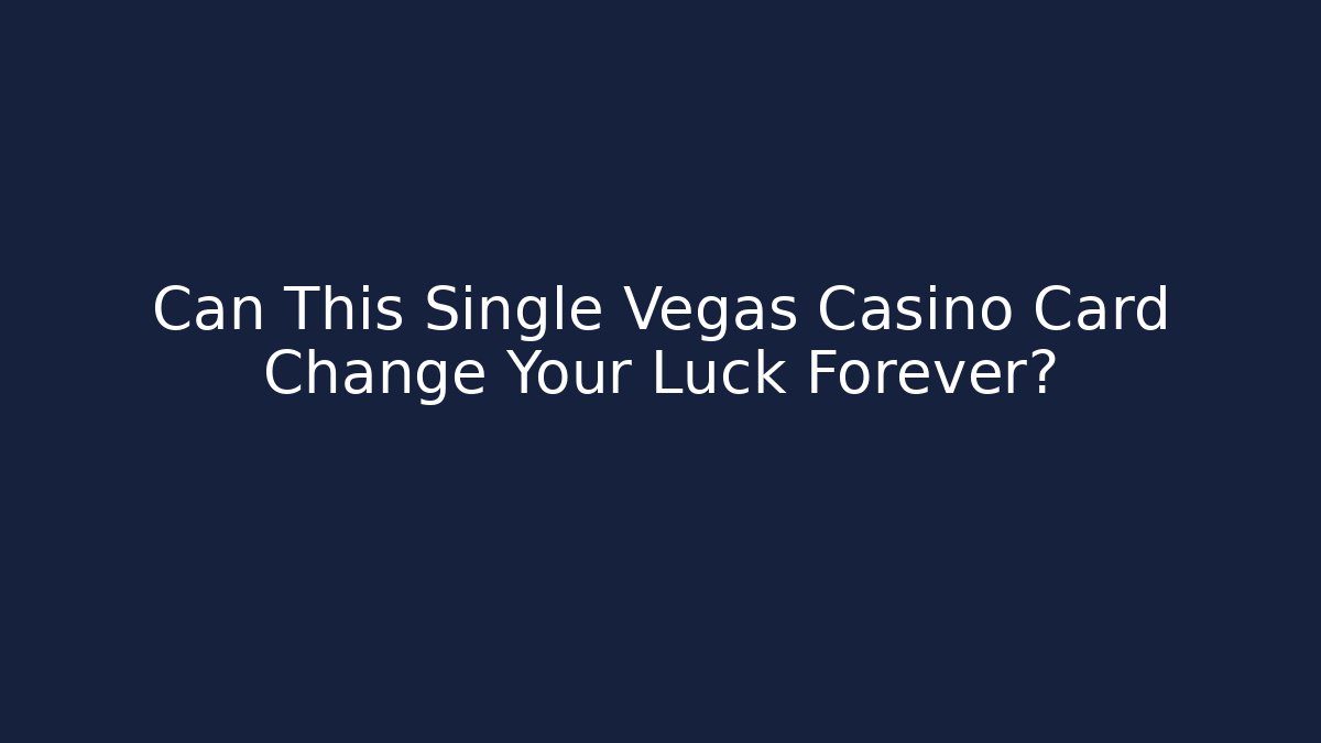 Can This Single Vegas Casino Card Change Your Luck Forever? - Critter Realm