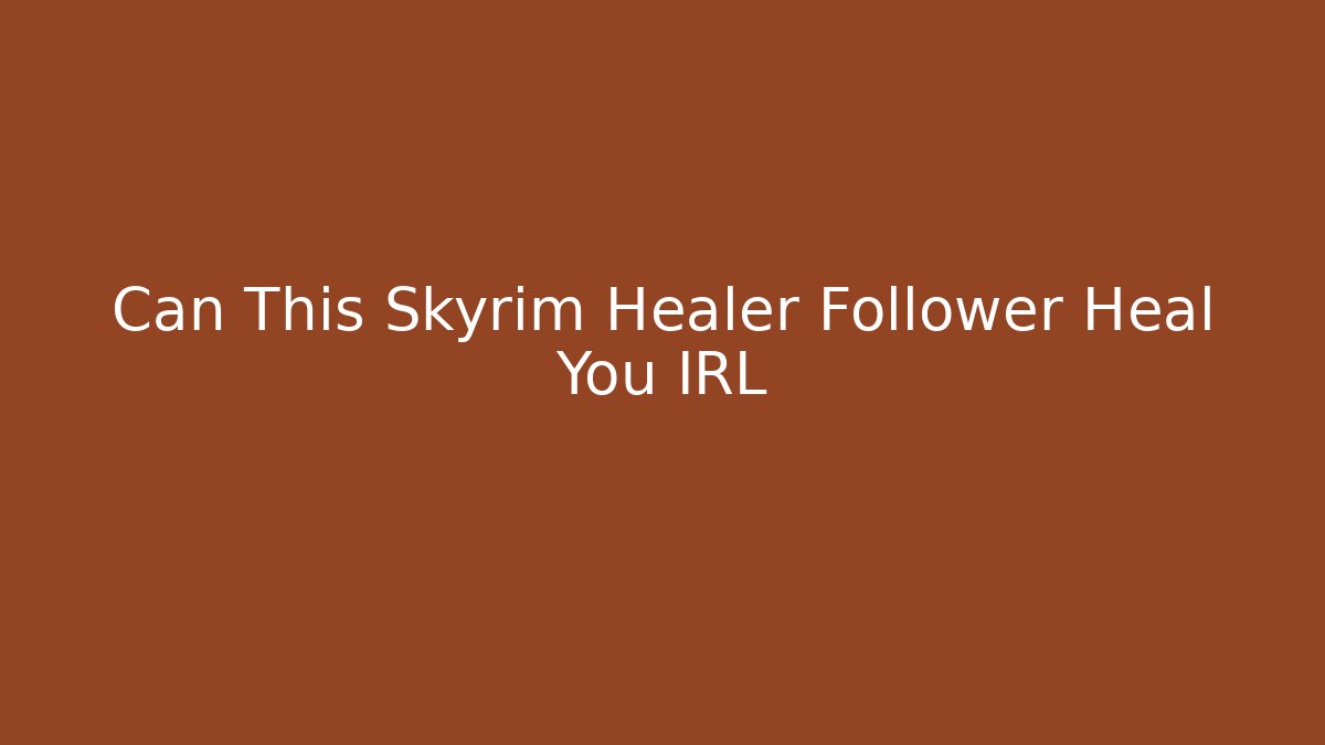 Can This Skyrim Healer Follower Heal You IRL