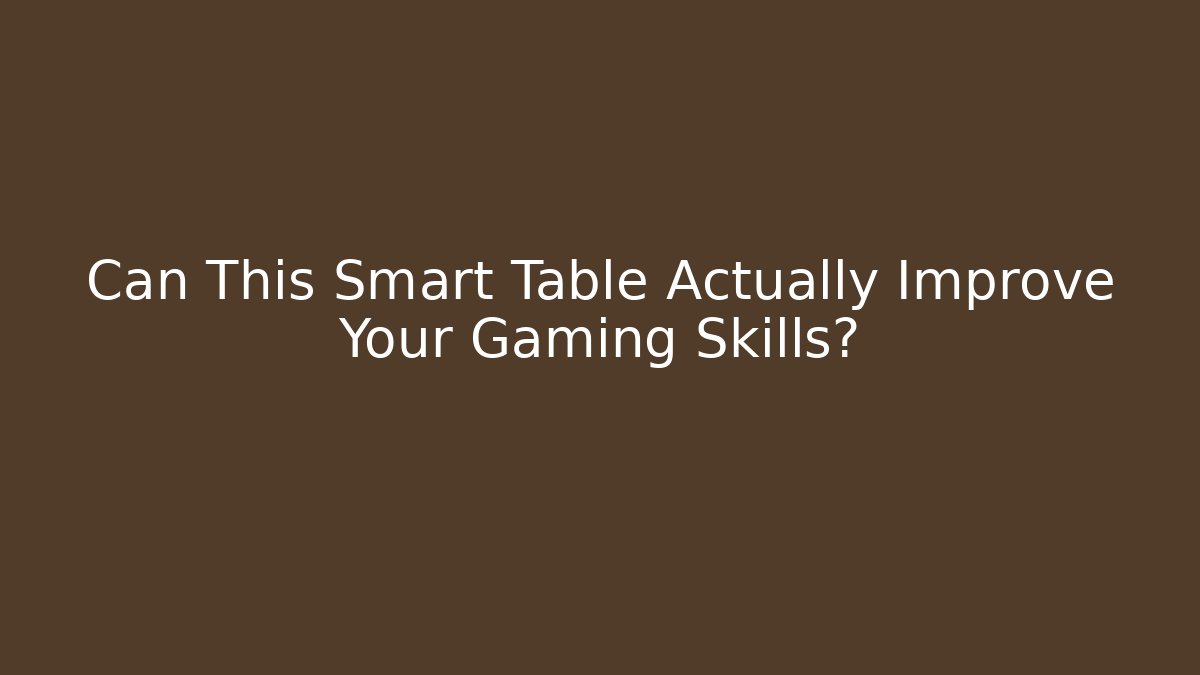 Can This Smart Table Actually Improve Your Gaming Skills?