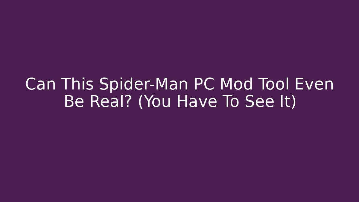 Can This Spider-Man PC Mod Tool Even Be Real? (You Have To See It)