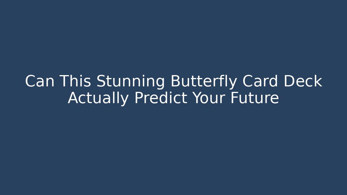 Can This Stunning Butterfly Card Deck Actually Predict Your Future