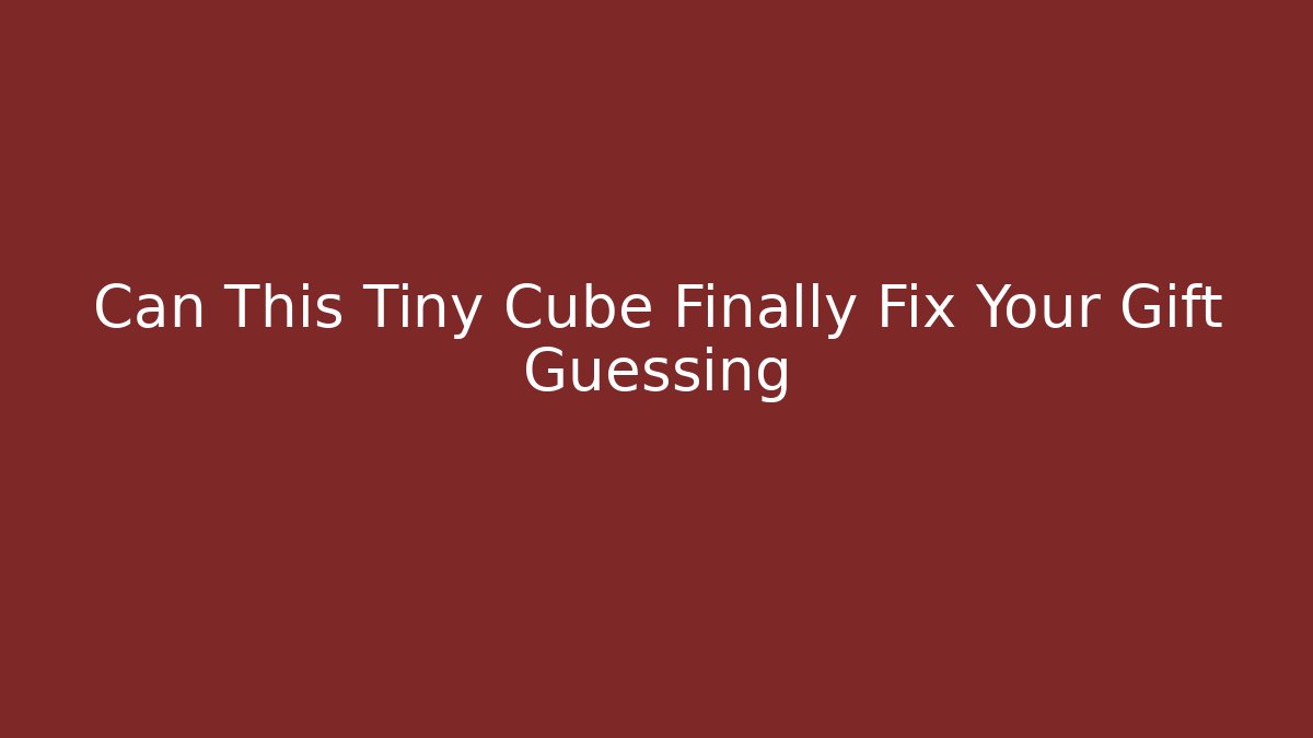 Can This Tiny Cube Finally Fix Your Gift Guessing - Critter Realm
