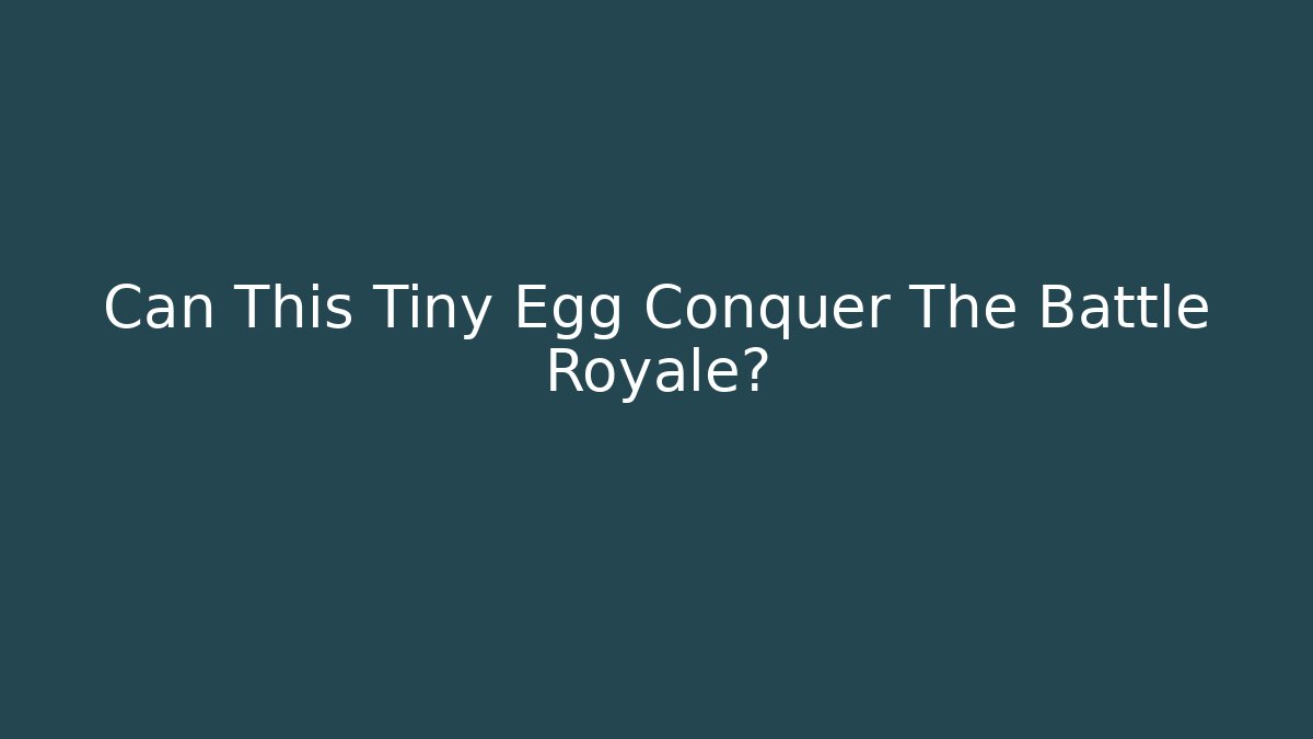 Can This Tiny Egg Conquer The Battle Royale? - Critter Realm