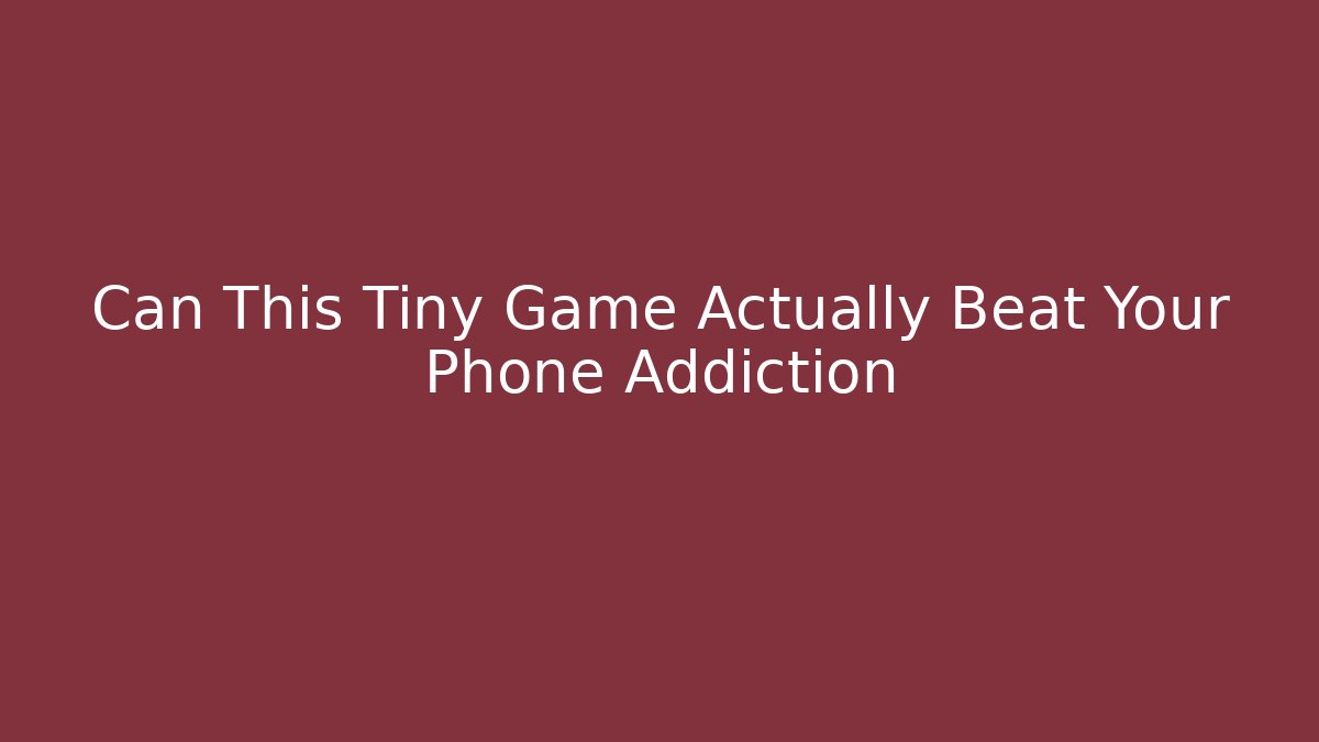 Can This Tiny Game Actually Beat Your Phone Addiction
