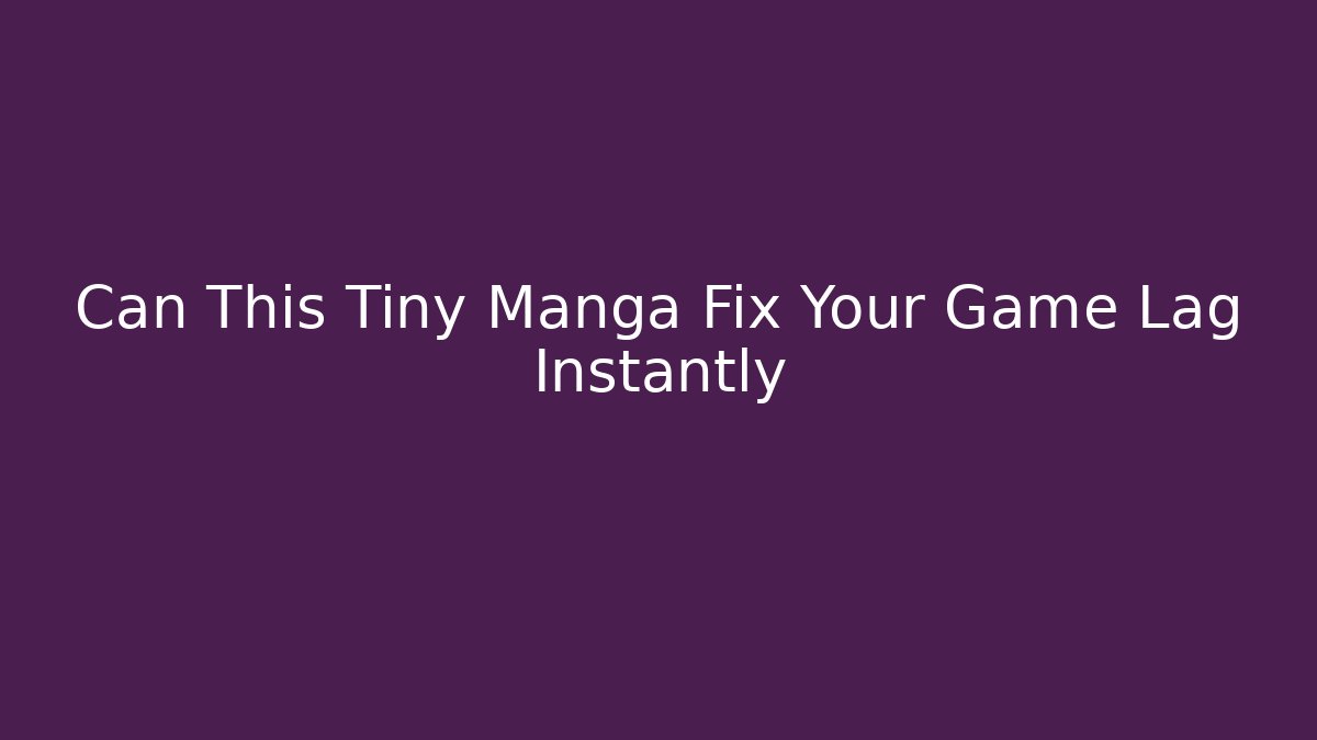 Can This Tiny Manga Fix Your Game Lag Instantly