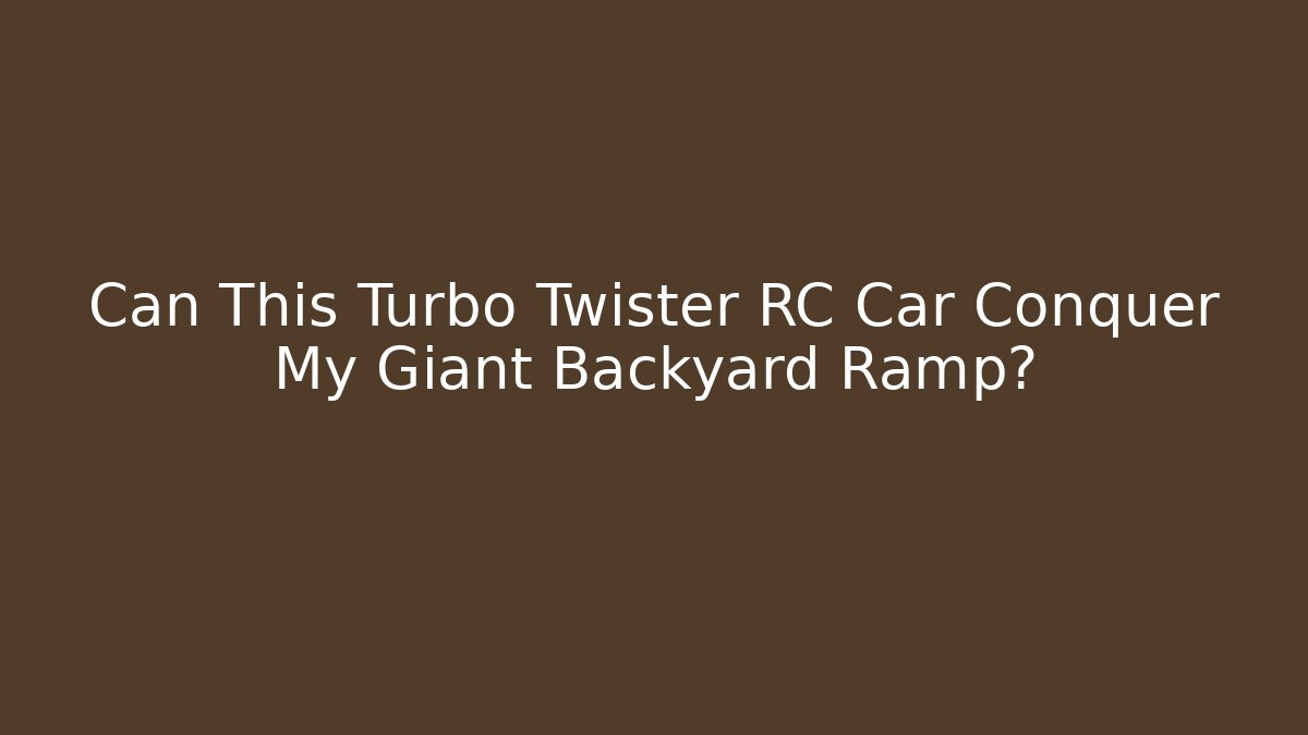 Can This Turbo Twister RC Car Conquer My Giant Backyard Ramp?