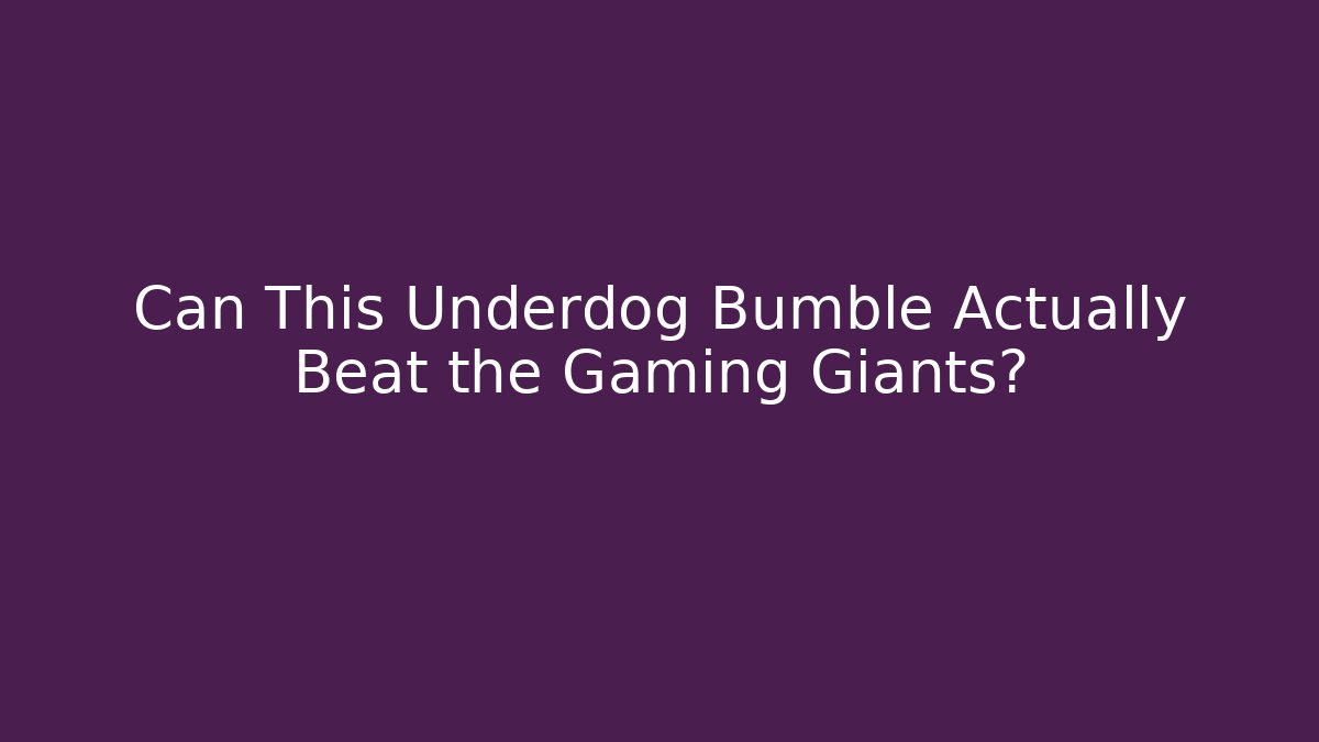 Can This Underdog Bumble Actually Beat the Gaming Giants? - Critter Realm