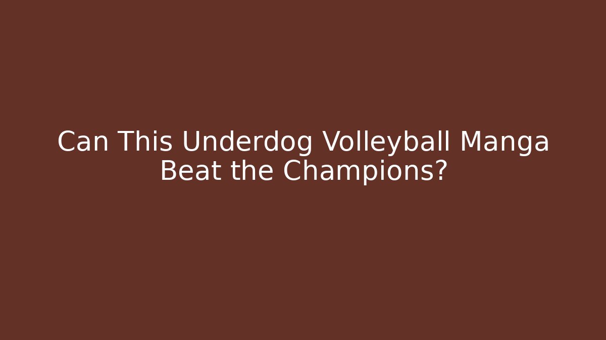 Can This Underdog Volleyball Manga Beat the Champions?