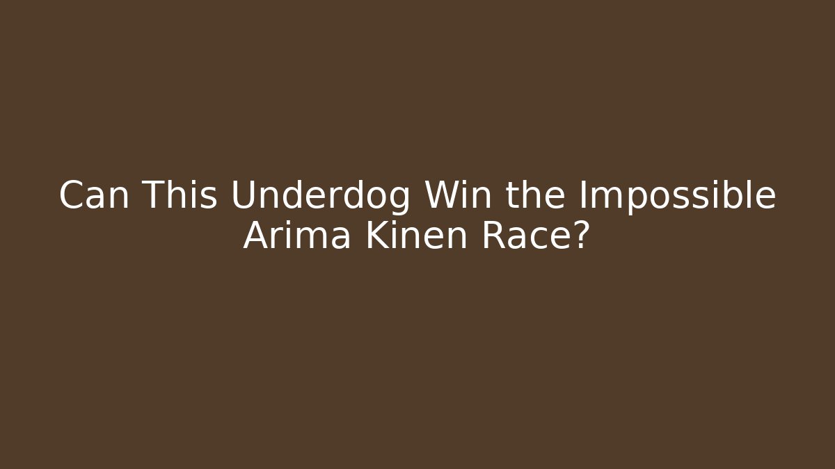 Can This Underdog Win the Impossible Arima Kinen Race? - Critter Realm